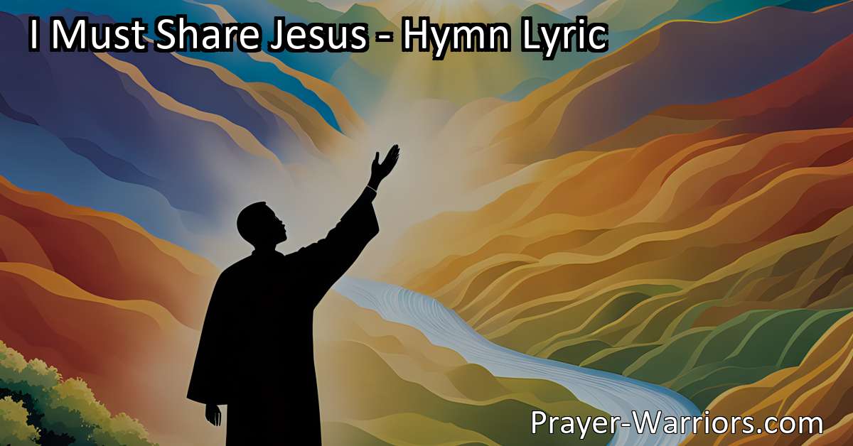 I Must Share Jesus Hymn Lyric Bible Warriors