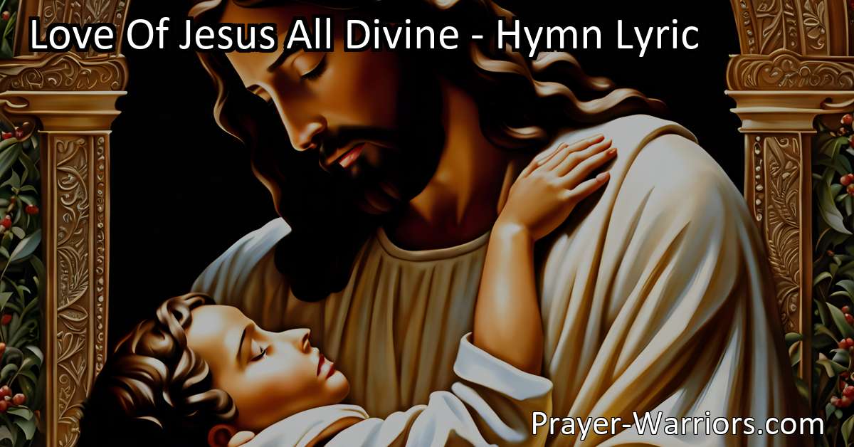 Love Of Jesus All Divine Hymn Lyric Bible Warriors