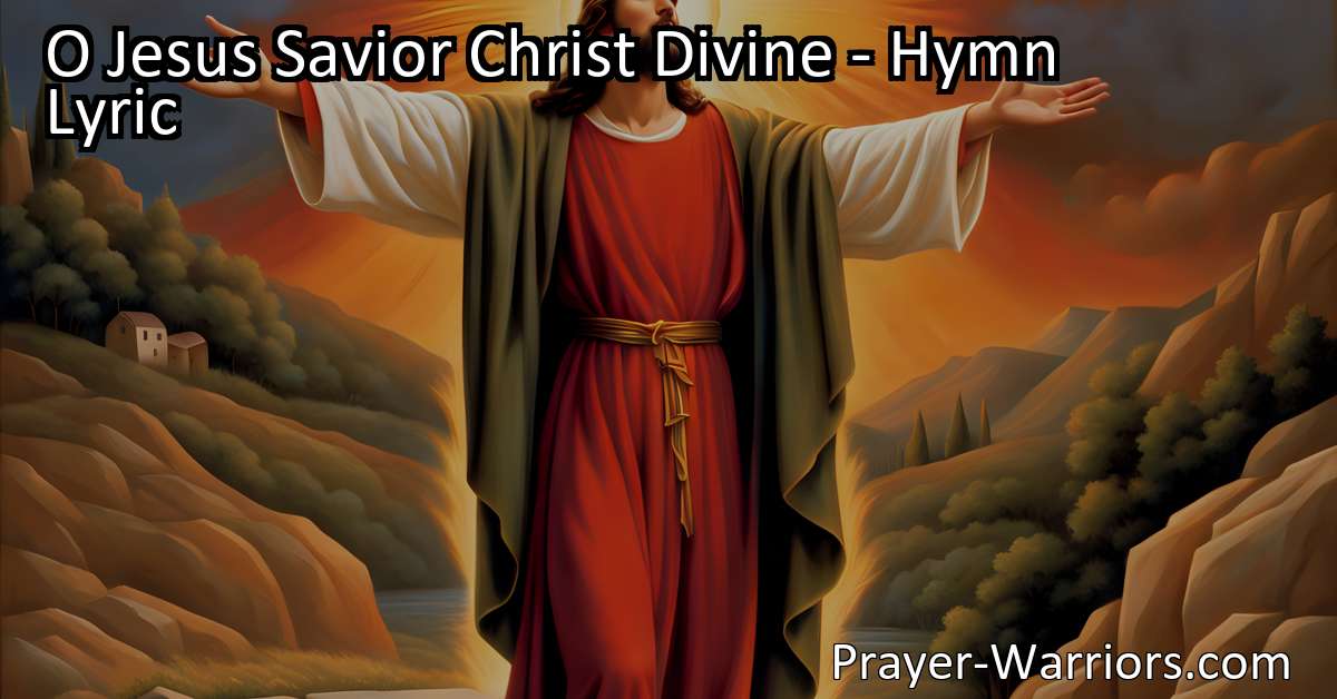 O Jesus Savior Christ Divine Hymn Lyric Bible Warriors