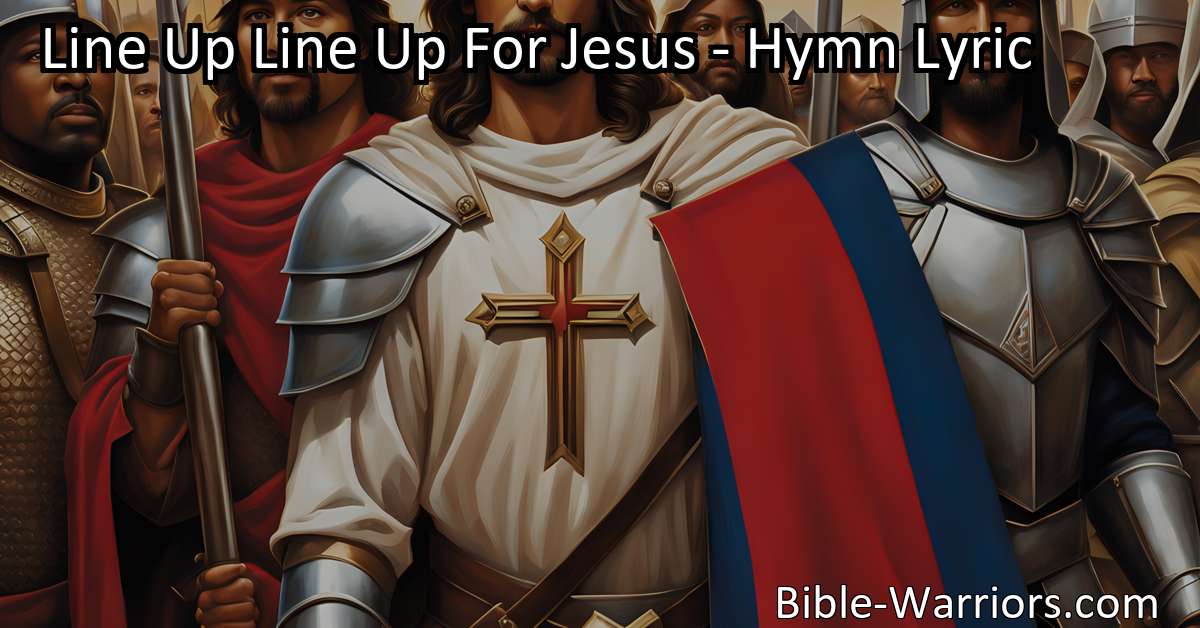 Line Up Line Up For Jesus Hymn Lyric Bible Warriors