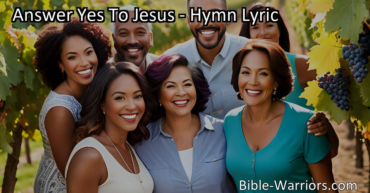 Answer Yes To Jesus Hymn Lyric Bible Warriors