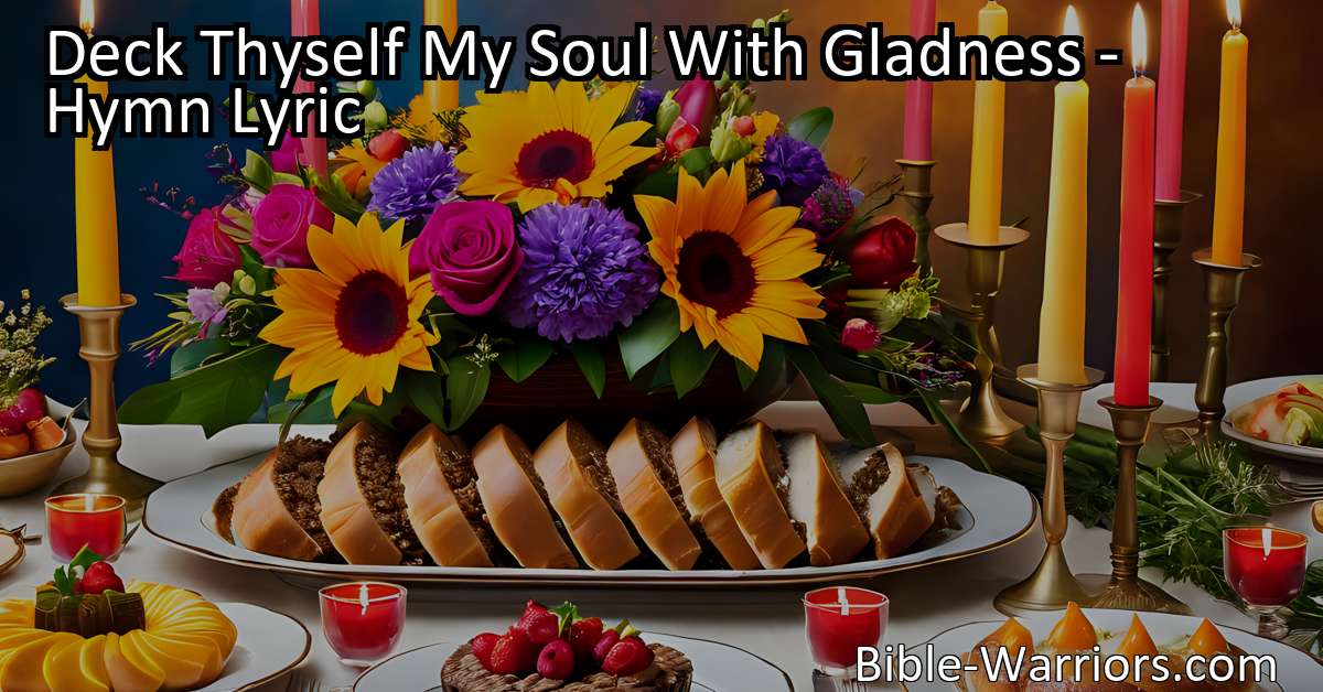 Deck Thyself My Soul With Gladness Hymn Lyric Bible Warriors