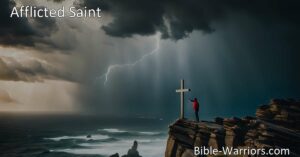 Afflicted Saint: Find solace and strength in Christ's promises. Overcome challenges