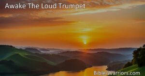 Awake The Loud Trumpet: Celebrate the joy and freedom in Christ with this triumphant hymn. Proclaim the Savior's victory and share the good news of liberation.