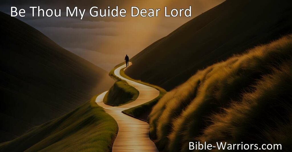 Discover the heartfelt hymn "Be Thou My Guide Dear Lord" that expresses a deep longing for God's guidance and companionship in life's journey. Find comfort and hope in faith. Walk beside me
