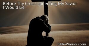 Before Thy Cross Lamenting: Embracing Forgiveness & Redemption Through Repentance. Explore the healing power of God's grace and find solace in the embrace of our Savior. Let go of guilt and open the door to renewal.