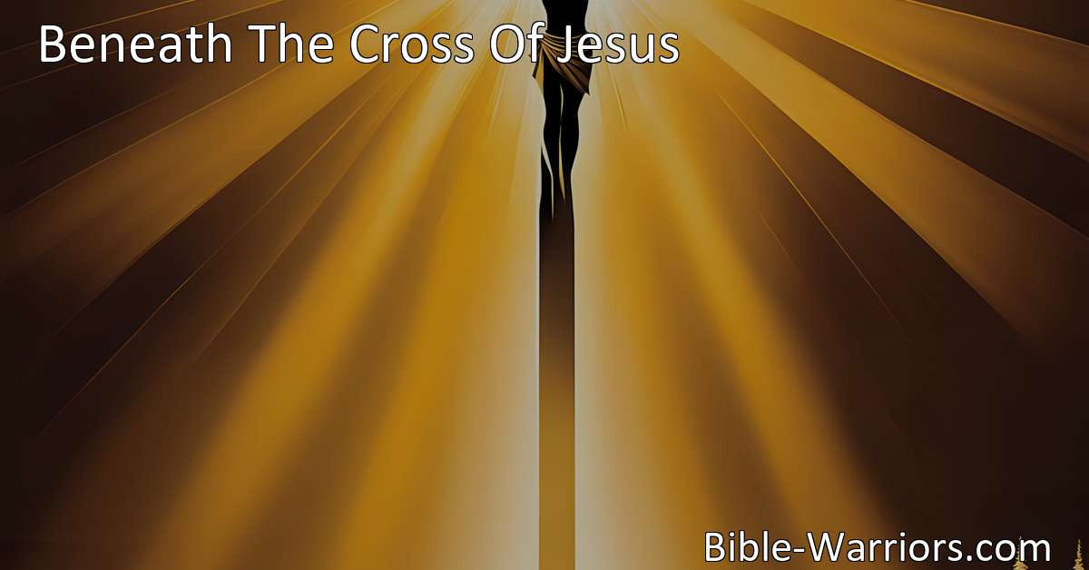 beneath the cross of jesus hymn story