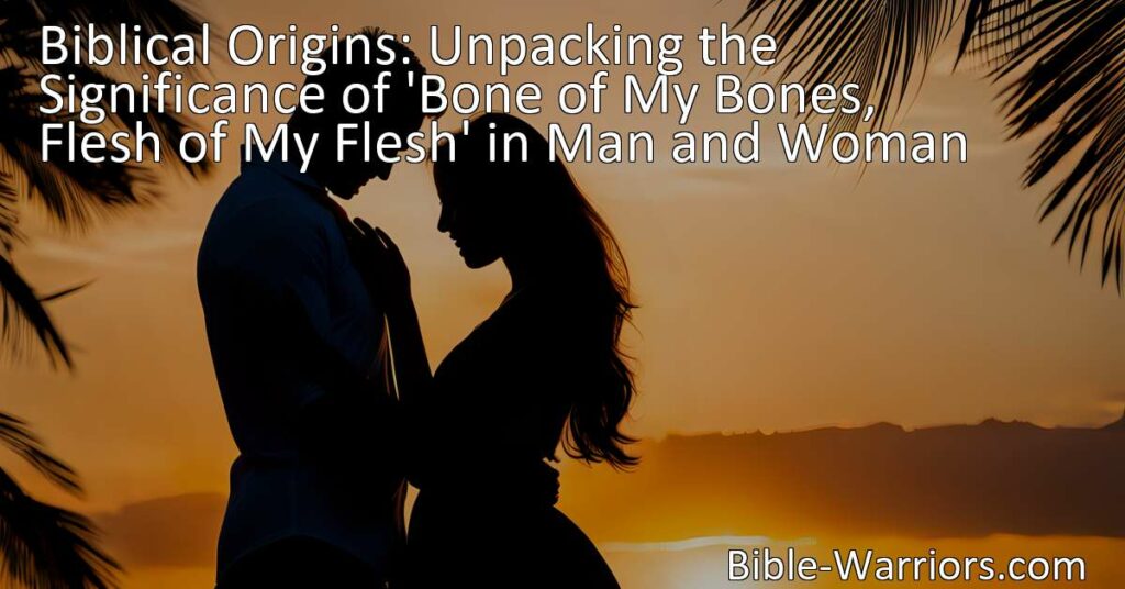 biblical origins significance bone of my bones flesh of hi