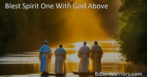 Experience the profound hymn "Blest Spirit One With God Above." Find divine inspiration and understanding of the Holy Spirit's role in our lives. Praise the Holy Trinity.