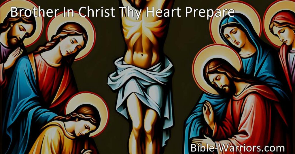 Prepare Your Heart in Christ: Reflect on His Love and Sacrifice. Find Strength and Comfort in His Words. Trust Him in Life's Challenges.