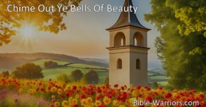 "Chime Out Ye Bells Of Beauty: Rejoice in the Joyful Tidings of Easter with the Sweet Melodies of Bells. Join the Celebration of Christ's Resurrection and the Power of Love."