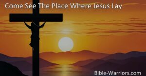 "Come See the Place Where Jesus Lay: Experience the Power of Resurrection. Discover hope