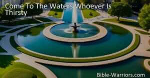 Come to the Waters Whoever Is Thirsty and find refreshment in Jesus. Drink from the Fountain of mercy and abundant life. Experience inexhaustible grace and unmerited favor. Take the free gift of the water of life.