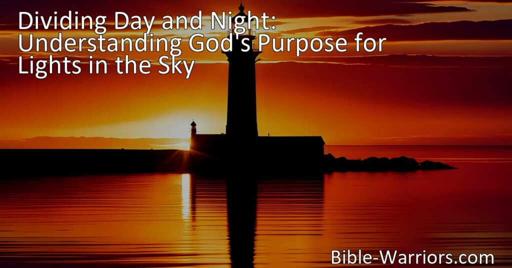 Discover the Meaning Behind Dividing Day and Night: God's Purpose for Lights in the Sky. Understand the Symbolism and Significance. Explore Now.