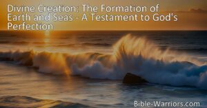 Discover the beauty and perfection of God's creation in the formation of Earth and Seas. Delve into Genesis 1:10 and understand the intentional design and divine wisdom behind it. Marvel at the intricate details and remember our responsibility to cherish and preserve this magnificent gift.