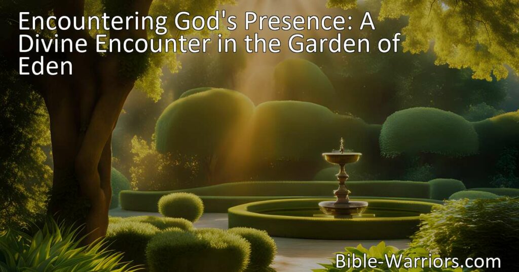 Encounter God's presence in the Garden of Eden - Learn about Adam and Eve's divine encounter with valuable lessons on the consequences of disobedience. Seek a transformative experience.