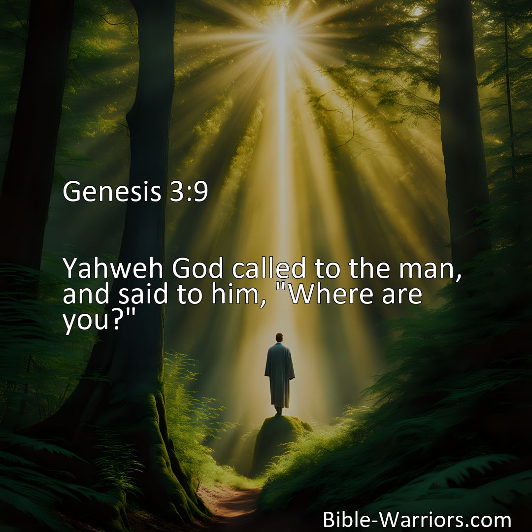 Freely Shareable Bible Verse Image Genesis 3:9 Yahweh God called to the man, and said to him, Where are you?>