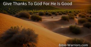 Give Thanks to God for His Goodness: A Hymn of Appreciation and Gratitude. Discover the wonders and deliverance of God in times of trouble. Let us unite in praise and gratitude for His goodness.