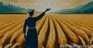 Experience the powerful hymn "Go Forth Go Forth For Jesus Now" that inspires us to actively spread Christ's love. Work