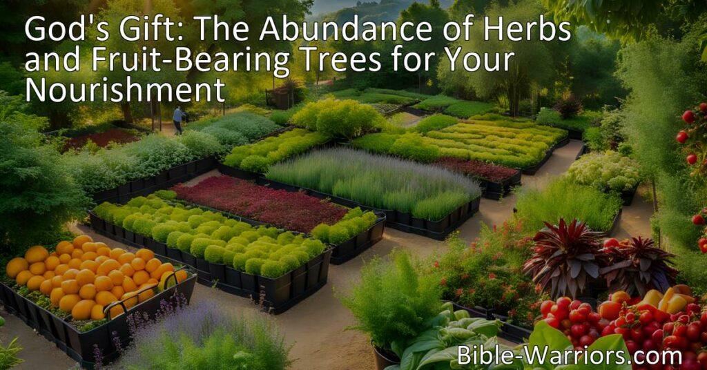 "Discover the abundance of herbs and fruit-bearing trees bestowed upon us by God. Explore the flavors