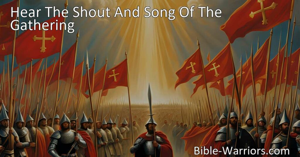 Experience the power and inspiration of the hymn "Hear The Shout And Song Of The Gathering." Join the soldiers of faith in their courageous battle against sin and injustice