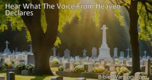 Discover Comfort in the Promise of Eternal Life | Hear What the Voice From Heaven Declares | Find solace