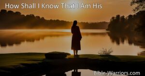 Discovering Assurance in Faith: "How Shall I Know That I Am His" explores doubt