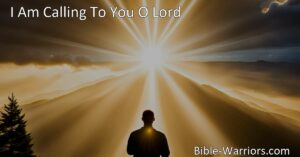 Seeking strength and protection in prayer. Discover the power of reaching out to God for help and finding hope in His presence. Find solace and reassurance in "I Am Calling To You O Lord."