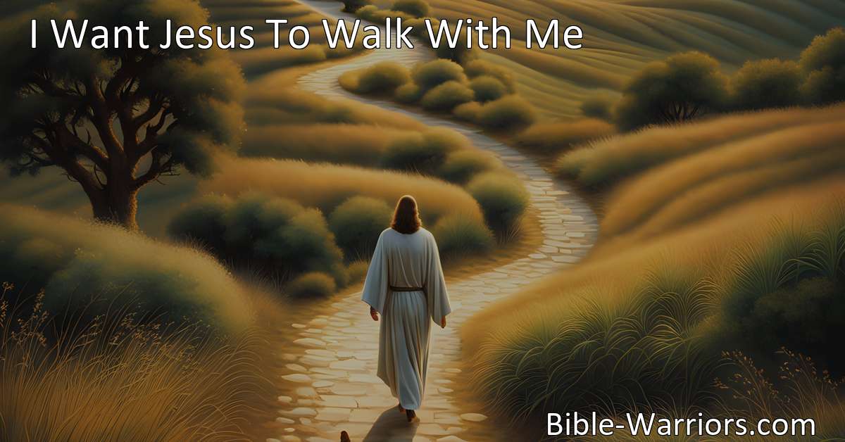 I Want Jesus To Walk With Me - Hymn Lyric - Bible Warriors