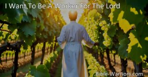 Discover the hymn "I Want To Be A Worker For The Lord" and its call to faith