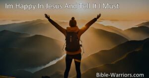 Experience True Happiness and Freedom in Christ | "I'm Happy in Jesus" Hymn Analysis | Find Joy and Share it with Others | Overcoming Trials and Temptations | Trust in God's Promises for Eternal Bliss.