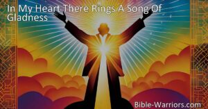 Find Joy and Peace in Life's Challenges with "In My Heart There Rings A Song Of Gladness". Shift your focus to God's love and let your heart continually ring with His praise. Sing His praises and share the everlasting joy found in Christ.