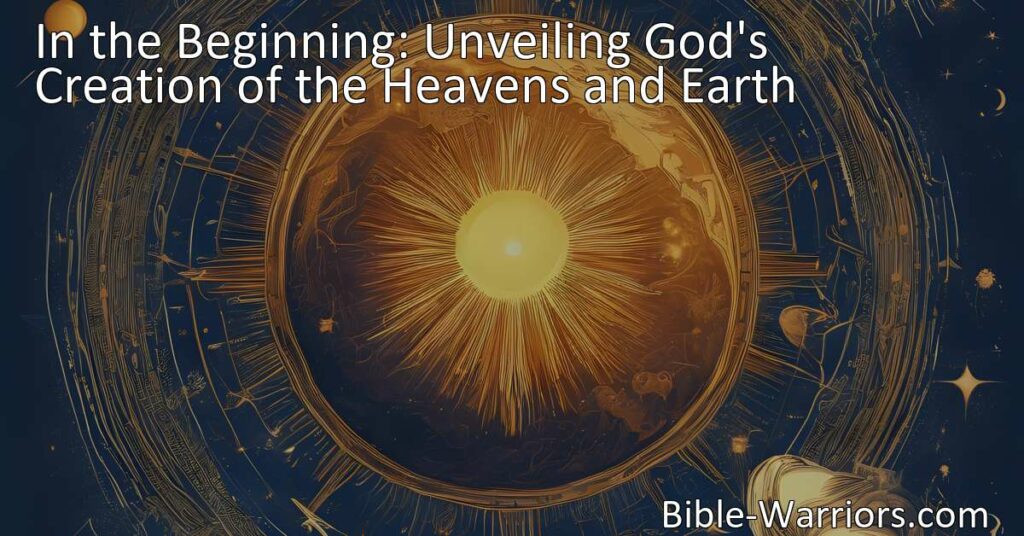Unveiling the Creation of the Heavens and Earth: Understanding God's Mighty Work of Creation. Explore the wonders of the universe, our planet, and the significance of humanity in God's masterpiece.