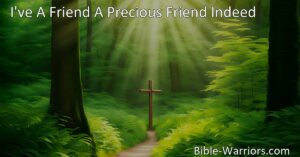 I've A Friend A Precious Friend Indeed: Discover the Power of Friendship in Jesus Christ. Find comfort