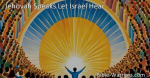 Experience the powerful voice of Jehovah in "Jehovah Speaks! Let Israel Hear." Rejoice in His attributes and find hope