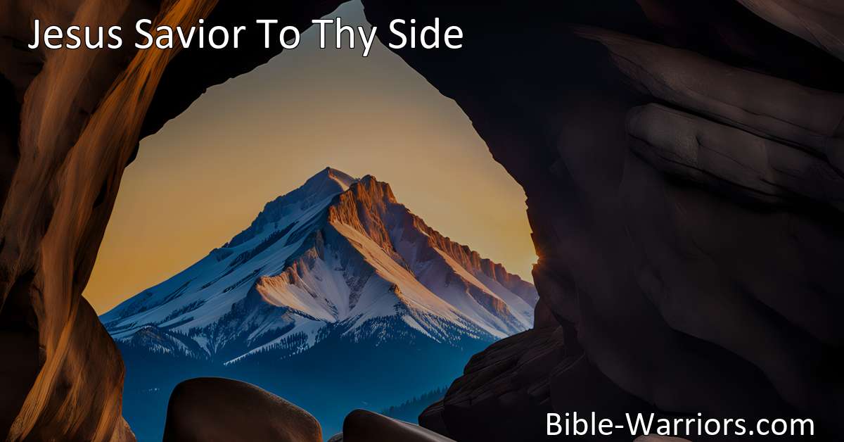 Jesus Savior To Thy Side - Hymn Lyric - Bible Warriors