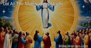 Celebrate the Risen Savior with "Let All The Multitudes Of Light" hymn. Join in the joyful praise and gratitude for Jesus' resurrection and victory.