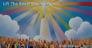 Lift the Royal Banner Higher
