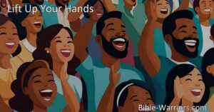 Lift Up Your Hands: A hymn of praise and worship