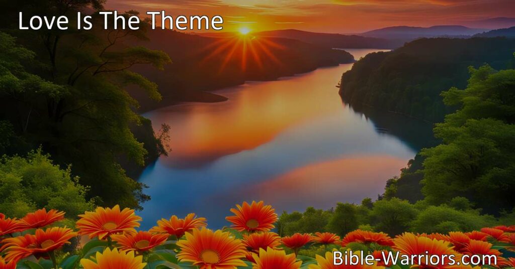 Experience the everlasting and supreme love of God through the beautiful hymn "Love Is The Theme." Celebrate His wonderful love and embrace the change it brings in your life. Join in singing true praises and trust in His unwavering love.