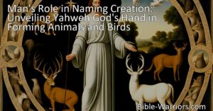 Unveiling Yahweh God's role in forming animals and birds through man's unique responsibility of naming creation. Discover the power of language and our partnership with God.