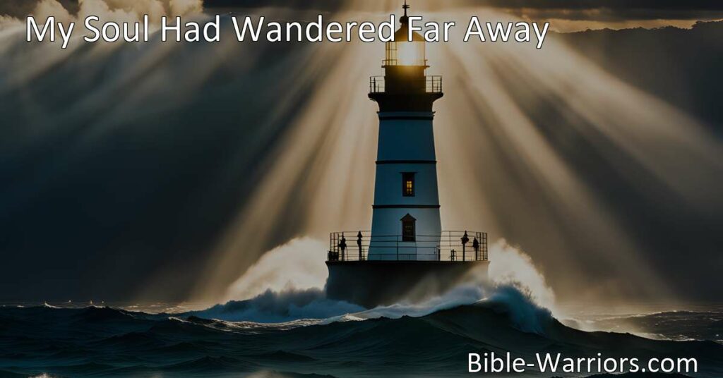 Discover the journey of a wandering soul in "My Soul Had Wandered Far Away." This powerful hymn speaks of finding hope