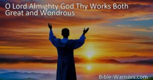 Discover the profound truth of God's omnipotence with the timeless hymn "O Lord Almighty God Thy Works Both Great and Wondrous". Marvel at His limitless abilities and appreciate the awe-inspiring majesty of the divine.