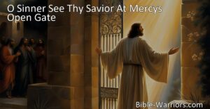 Rediscover hope and grace at the open gate of mercy. O Sinner