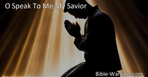 Find comfort and solace in God's words with the hymn "O Speak To Me My Savior." Hear words of holy cheer and embrace the grace and support of Jesus in times of joy