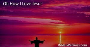 "Oh How I Love Jesus: A Hymn of Love and Salvation. Discover the power of Jesus' love and the message of gratitude and salvation in this timeless hymn."