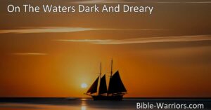 Discover peace and salvation in "On The Waters Dark And Dreary." Jesus