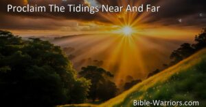 Transform lives with the message of Christ's resurrection! Proclaim the tidings near and far