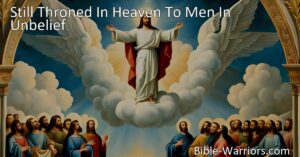 Discover the enduring presence of Christ in the hymn "Still Throned In Heaven To Men In Unbelief." Experience the grace