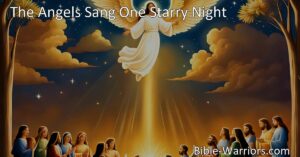 Experience the joy and wonder of Jesus's birth with "The Angels Sang One Starry Night